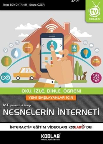 Nesnelerin İnterneti; Oku,İzle,Dinle,Öğren | Tolga Büyüktanır | Kodlab