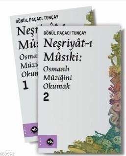 Neşriyat-ı Musıki:Osmanlı Müziğini Okumak Seti-2 Cilt Takım | Kolektif