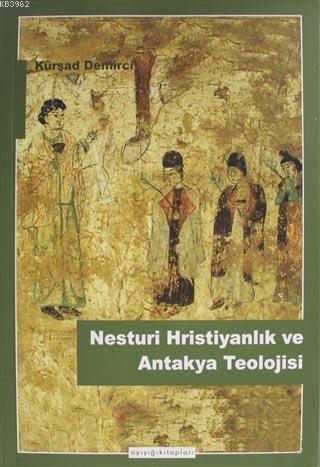 Nesturi Hristiyanlık ve Antakya Teolojisi | Kürşad Demirci | Ayışığı K