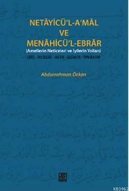 Netayicü'l-A'mal Ve Menahicü'l-Ebrar; Amellerin Neticeleri ve İyilerin