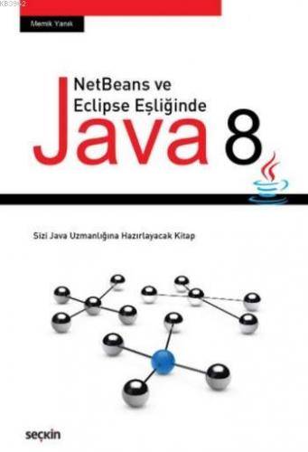 NetBeans ve Eclipse Eşliğinde JAVA 8 | Memik Yanık | Seçkin Yayıncılık