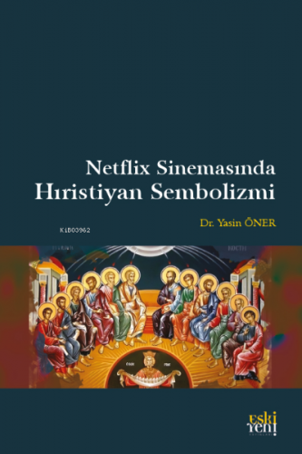 Netflix Sinemasında Hıristiyan Sembolizmi | Yasin Öner | Eski Yeni Yay