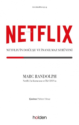 Netflix'in Doğuşu Ve İnanılmaz Serüveni | Marc Randloph | Holden Kitap