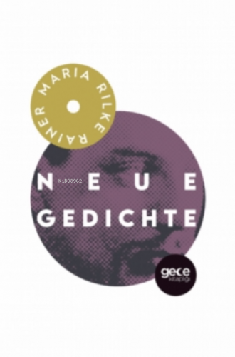 Neue Gedichte | Rainer Maria Rilke | Gece Kitaplığı Yayınları