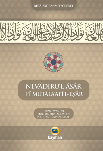 Nevâdiru’L-Âsâr Fî Mütâla‘Ati’L-Eş‘Âr | Recaizade Ahmed Cevdet | Kayıh