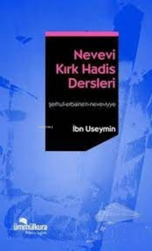 Nevevi Kırk Hadis Dersleri | Muhammed b. Salih El-Useymîn | Ümmül Kura