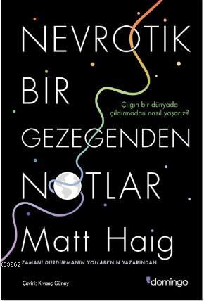 Nevrotik Bir Gezegenden Notlar | Matt Haig | Domingo Yayınevi