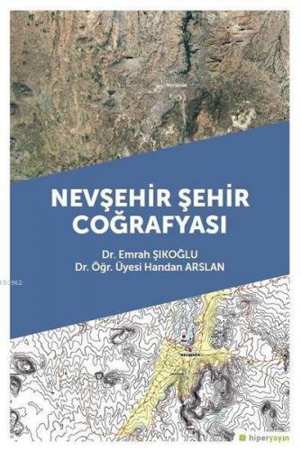 Nevşehir Şehir Coğrafyası | Emrah Şıkoğlu | Hiperlink Yayınları