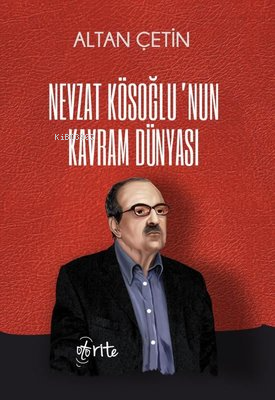 Nevzat Köseoğlunun Kavram Dünyası | Altan Çetin | Otorite Yayınları