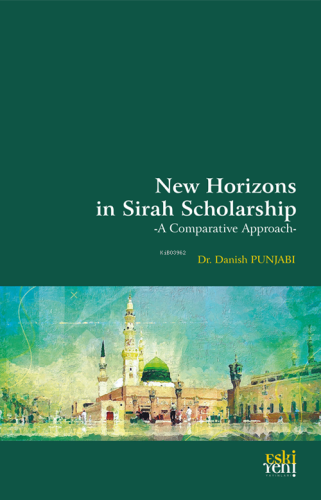 New Horizons in Sirah Scholarship;-A Comparative Approach- | Danish Pu