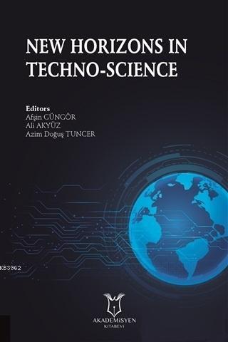 New Horizons in Techno-Science | Azim Doğuş Tuncer | Akademisyen Kitab