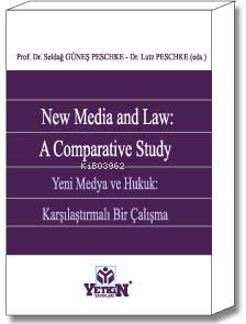 New Media and Law: A Comparative Study | Seldağ Güneş Peschke | Yetkin