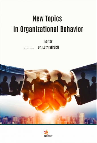 New Topics in Organizational Behavior | Lütfi Sürücü | Kriter Yayınlar