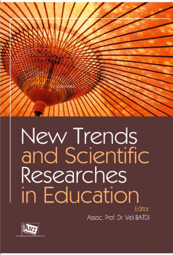 New Trends And Scientific Researches In Education | Veli Batdı | Anı Y