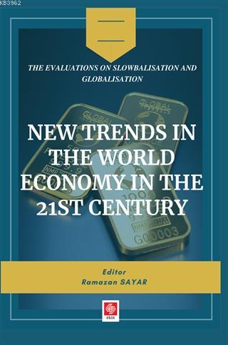 New Trends in The World Economy in The 21st Century | Ramazan Sayar | 