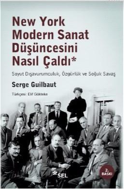 New York Modern Sanat Düşüncesini Nasıl Çaldı | Serge Guilbaut | Sel Y