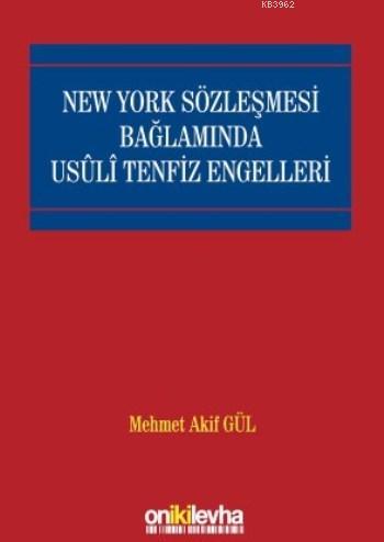 New York Sözleşmesi Bağlamında Usuli Tenfiz Engelleri | Mehmet Akif Gü