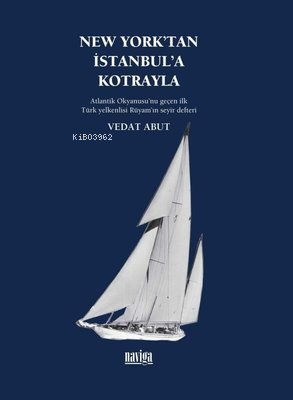 New York'tan İstanbul'a Kotrayla - Atlantik Okyanusu'nu Geçen İlk Türk