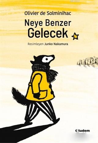 Neye Benzer Gelecek | Olivier de Solminihac | Tudem Yayınları - Kültür