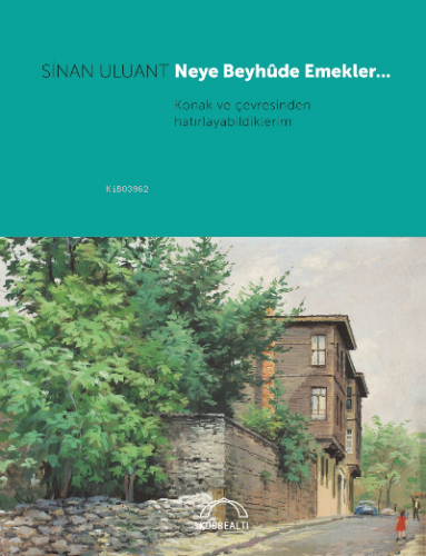 Neye Beyhûde Emekler… ;Konak ve çevresinden hatırlayabildiklerim | Sin