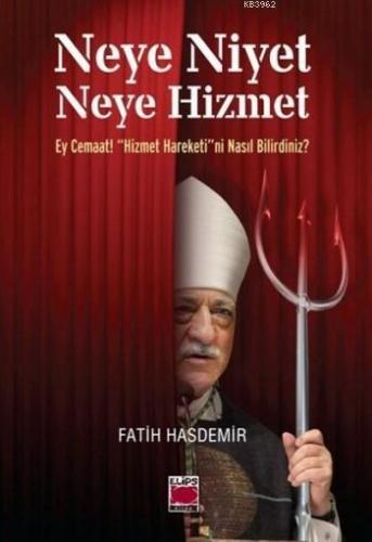 Neye Niyet Neye Hizmet; Ey Cemaat Hizmet Hareketi'ni Nasıl Bilirdiniz?