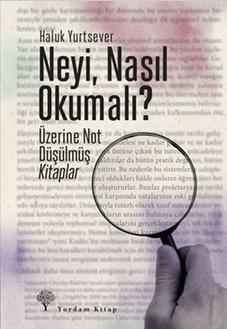 Neyi, Nasıl Okumalı; Üzerine Not Düşülmüş Kitaplar | Haluk Yurtsever |