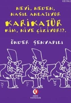 Neyi, Neden, Nasıl Anlatıyor Karikatür Kim, Niye Çiziyor !?.. | Önder 