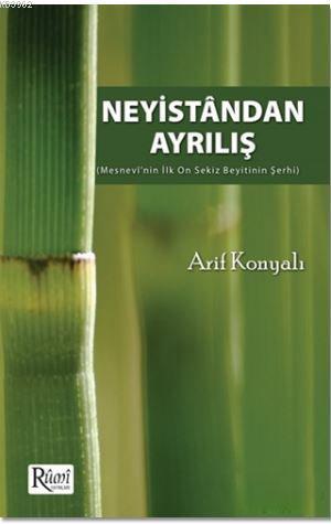 Neyistandan Ayrılış; Mesnevi'nin İlk On Sekiz Beyitinin Şerhi | Arif K