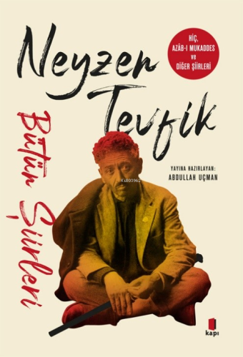 Neyzen Tevfik;Bütün Şiirleri | Abdullah Uçman | Kapı Yayınları