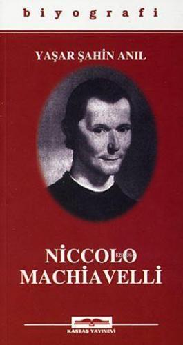 Niccolo Machiavelli | Yaşar Şahin Anıl | Kastaş Yayınları