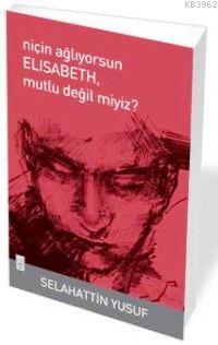 Niçin Ağlıyorsun Elisabeth Mutlu Değil Miyiz? | Selahattin Yusuf | Tim