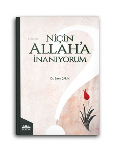 Niçin Allah'a İnanıyorum | Enes Çalık | Süedâ Yayıncılık