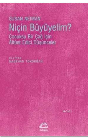 Niçin Büyümeliyim?; Çocuksu Bir Çağ İçin Altüst Edici Düşünceler | Sus