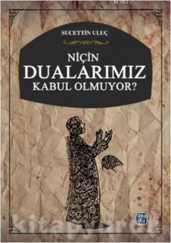 Niçin Dualarımız Kabul Olmuyor? | Sucettin Uluç | Kutlu Yayınevi