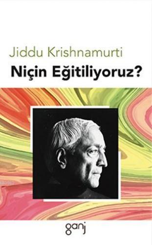 Niçin Eğitiliyoruz? | Jiddu Krishnamurti | Ganj Yayınları