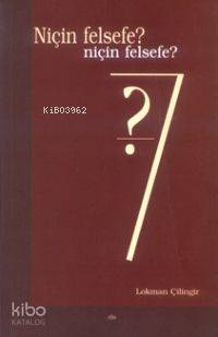 Niçin Felsefe?; Niçin Felsefe? | Lokman Çilingir | Elis Yayınları