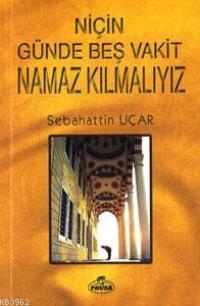 Niçin Günde Beş Vakit Namaz Kılmalıyız? | Sabahattin Uçar | Ravza Yayı