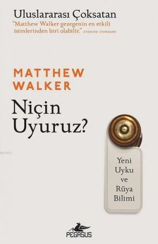 Niçin Uyuruz?; Yeni Uyku ve Rüya Bilimi | Matthew Walker | Pegasus Yay