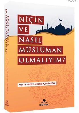 Niçin Ve Nasıl Müslüman Olmalıyım ? | A. Saim Açıkgözoğlu | Hüner Yayı