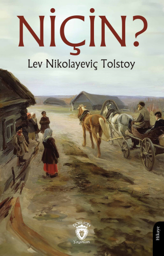 Niçin? | Lev Nikolayeviç Tolstoy | Dorlion Yayınevi