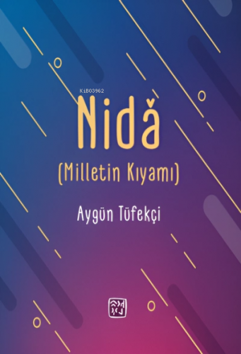 Nidâ (Milletin Kıyamı) | Aygün Tüfekçi | Kutlu Yayınevi