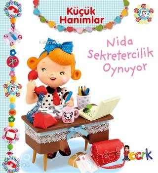 Nida Sekretercilik Oynuyor - Küçük Hanımlar | Emilie Beaumont | Bıcırı