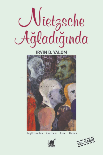 Nietzsche Ağladığında; When Nietzsche Wept | Irvin D. Yalom | Ayrıntı 