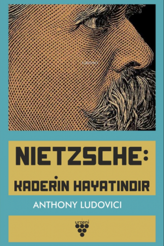 Nıetzsche: Kaderin Hayatındır | Anthony Ludovici | Urzeni Yayıncılık