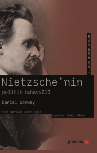 Nietzsche’nin Politik Tahayyülü | Daniel W. Conway | Phoenix Yayınevi