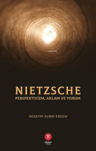 Nietzsche;Perspektivizm Anlam ve Yorum | Hüseyin Subhi Erdem | Hikemiy