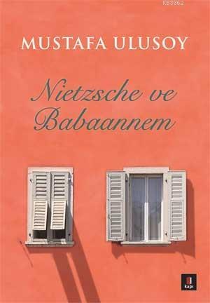 Nietzsche ve Babaannem | Mustafa Ulusoy | Kapı Yayınları