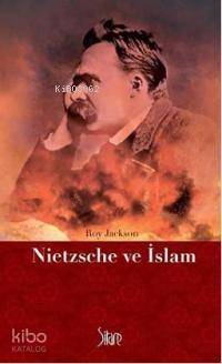 Nietzsche ve İslam | Roy Jackson | Sitare Yayınları