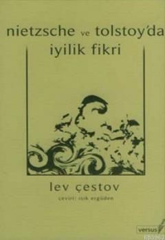 Nietzsche ve Tolstoy'da İyilik Fikri | Lev Çestov | Versus Kitap