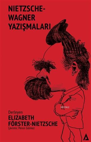 Nietzsche - Wagner Yazışmaları; Nietzsche-Wagner Correspondances | Eli